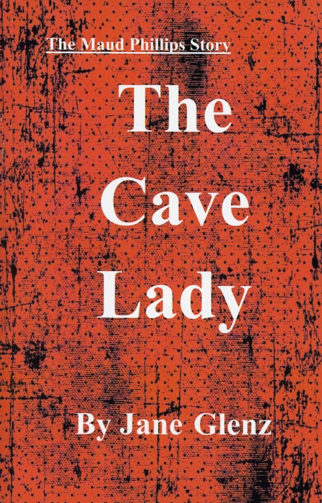 Maud Phillips Story: The Cave Lady