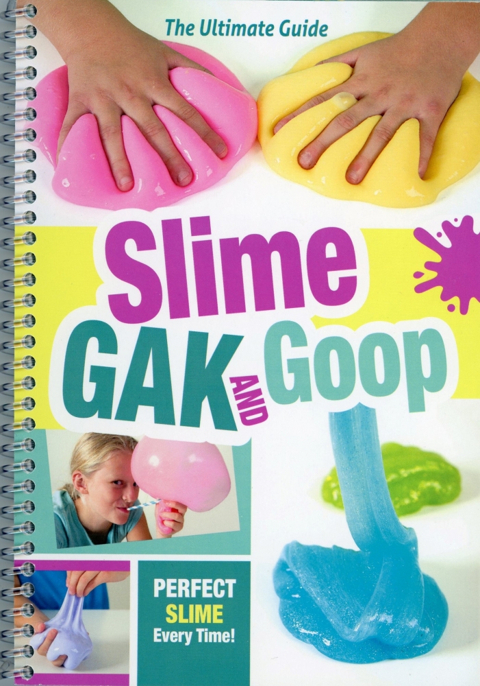 Slime, Gak and Goop: The Ultimate Guide
