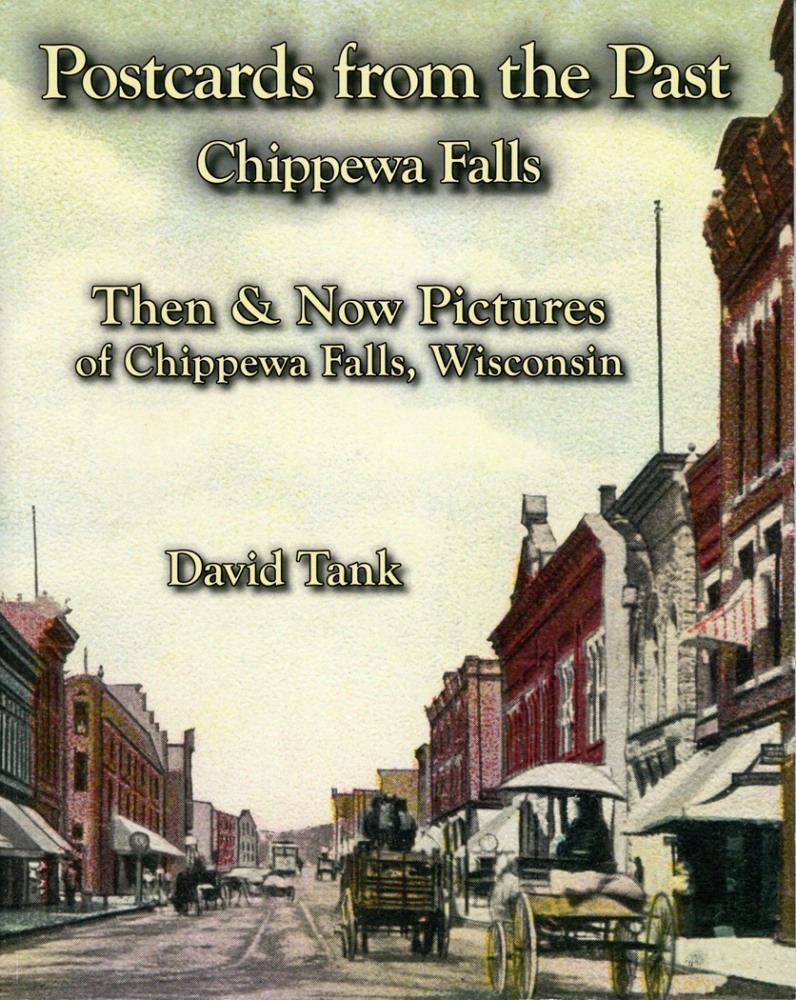Postcards from the Past-Chippewa Falls Then & Now Pictures of Chippewa Falls, Wisconsin