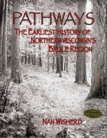 Pathways: The Earliest History of Northern Wisconsin's Brule Region