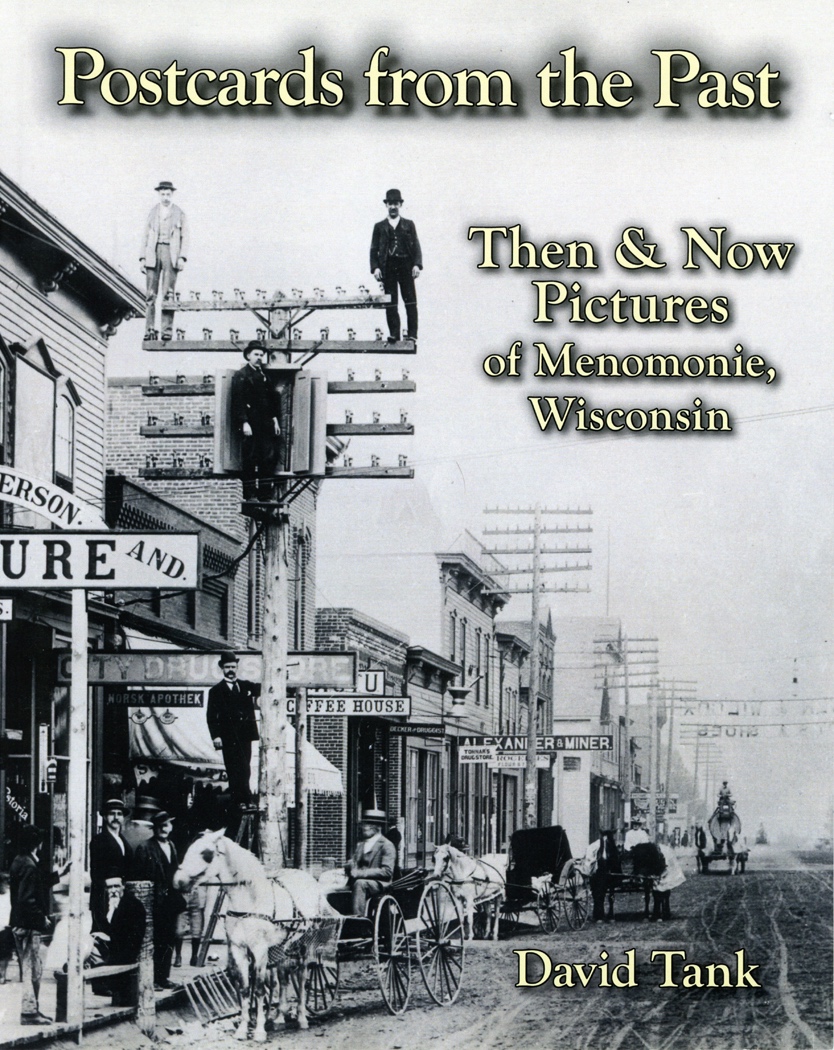 Postcards from the Past - Menomonie Then & Now Pictures of Menomonie, Wisconsin