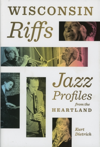 Wisconsin Riffs: Jazz Profiles from the Heartland